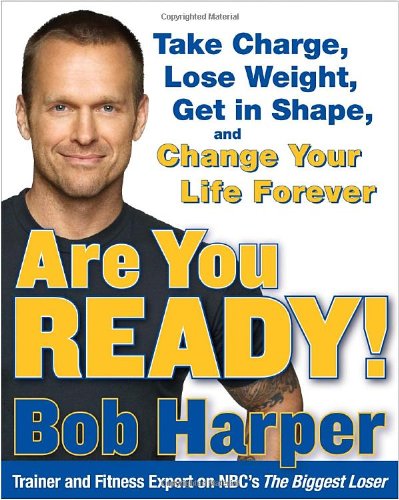 Are You Ready! Take Charge, Lose Weight, Get in Shape, and Change Your Life Forever N/A 9780767928670 Front Cover