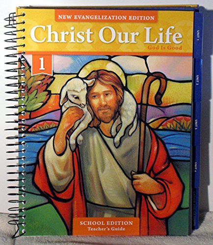 Christ Our Life: God is Good Teachers Edition 1st 9780829439670 Front Cover