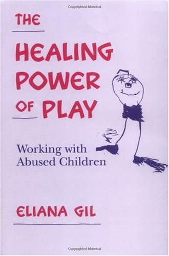 Healing Power of Play Working with Abused Children  1991 9780898624670 Front Cover
