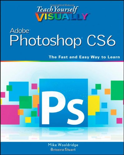 Teach Yourself VISUALLY Adobe Photoshop CS6   2012 9781118196670 Front Cover