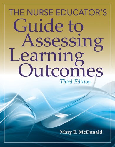 Nurse Educator's Guide to Assessing Learning Outcomes  3rd 2014 (Revised) 9781449687670 Front Cover