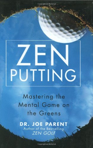 Zen Putting Mastering the Mental Game on the Greens  2007 9781592402670 Front Cover