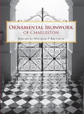 Ornamental Ironwork of Charleston   2007 9781596293670 Front Cover