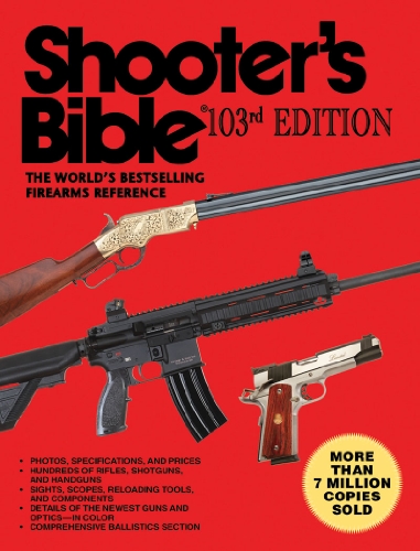 Shooter's Bible, 103rd Edition The World's Bestselling Firearms Reference 103rd 9781616083670 Front Cover