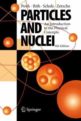 Particles and Nuclei An Introduction to the Physical Concepts 6th 2008 9783540793670 Front Cover