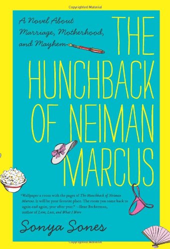 Hunchback of Neiman Marcus A Novel about Marriage, Motherhood, and Mayhem  2011 9780062024671 Front Cover