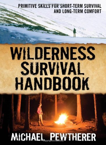 Wilderness Survival Handbook Primitive Skills for Short-Term Survival and Long-Term Comfort  2010 9780071484671 Front Cover