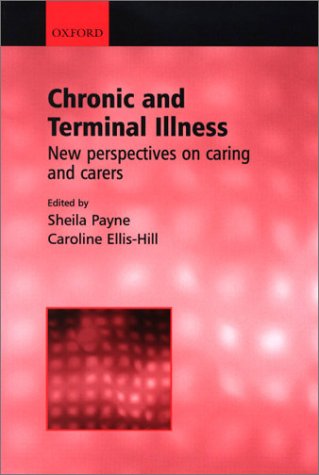 Chronic and Terminal Illness New Perspectives on Caring and Carers  2001 9780192631671 Front Cover