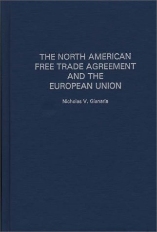 North American Free Trade Agreement and the European Union   1998 9780275961671 Front Cover