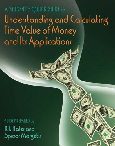 Student's Quick Guide to Understanding and Calculating Time Value of Money and Its Applications   2007 9780324317671 Front Cover