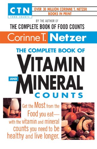 Complete Book of Vitamin and Mineral Counts Get the Most from the Food You Eat-With the Vitamin and Mineral Counts You Need to Be Healthy and Live Longer N/A 9780440613671 Front Cover