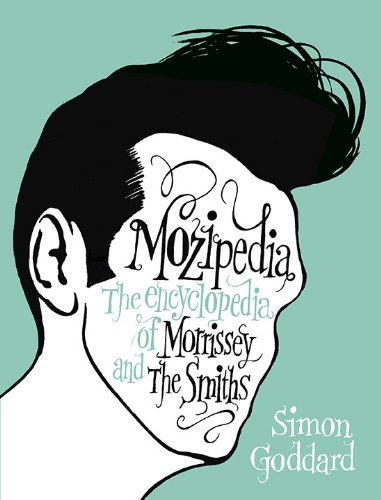 Mozipedia The Encyclopedia of Morrissey and the Smiths  2010 9780452296671 Front Cover