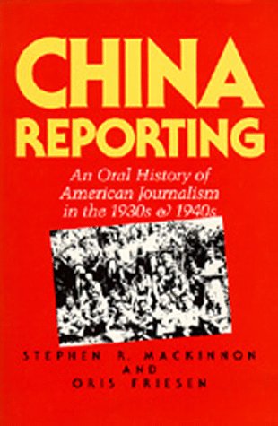 China Reporting An Oral History of American Journalism in the 1930's and 1940's N/A 9780520069671 Front Cover
