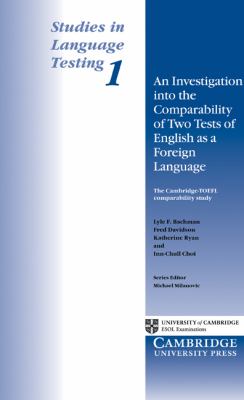 Studies in Language Testing 1 An Investigation into the Comparability of Two Tests of English as a Foreign Language  1995 9780521484671 Front Cover