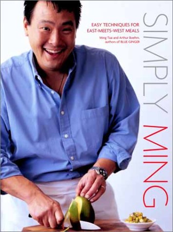 Simply Ming Easy Techniques for East-Meets-West Meals  2003 9780609610671 Front Cover