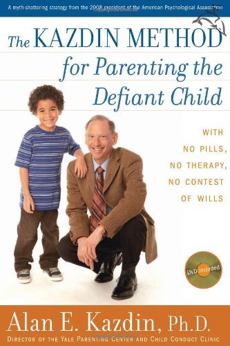 Kazdin Method for Parenting the Defiant Child With No Pills, No Therapy, No Contest of Wills  2007 9780618773671 Front Cover