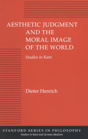 Aesthetic Judgment and the Moral Image of the World Studies in Kant  1992 9780804723671 Front Cover
