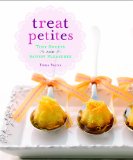 Treat Petites Tiny Sweets and Savory Pleasures N/A 9781454910671 Front Cover