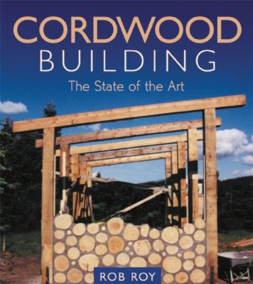 Cordwood Building The State of the Art N/A 9781550924671 Front Cover