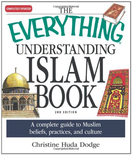Everything Understanding Islam Book A complete guide to Muslim beliefs, practices, and Culture 2nd 2009 9781598698671 Front Cover