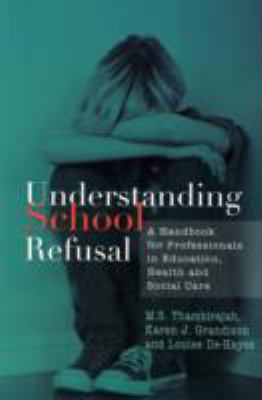 Understanding School Refusal A Handbook for Professionals in Education, Health and Social Care  2007 9781843105671 Front Cover