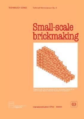 Small-Scale Brickmaking (Technology Series. Technical Memorandum No. 6) N/A 9789221035671 Front Cover