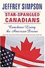 Star Spangled Canadians : Canadians Living the American Dream  2000 9780002557672 Front Cover