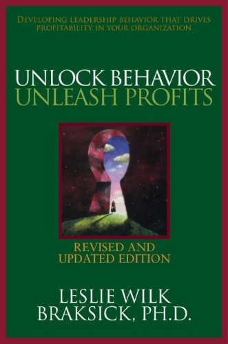 Unlock Behavior, Unleash Profits: Developing Leadership Behavior That Drives Profitability in Your Organization  2nd 2007 (Revised) 9780071490672 Front Cover