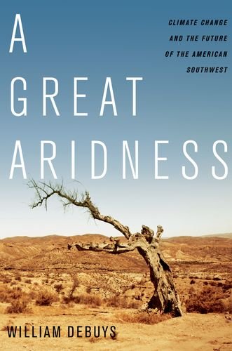 Great Aridness Climate Change and the Future of the American Southwest N/A 9780199974672 Front Cover