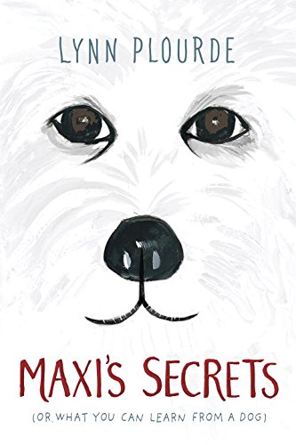 Maxi's Secrets (or What You Can Learn from a Dog)  2016 9780399545672 Front Cover
