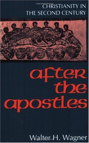 After the Apostles Christianity in the Second Century  1994 9780800625672 Front Cover