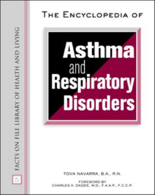 Encyclopedia of Asthma and Respiratory Disorders   2002 9780816044672 Front Cover