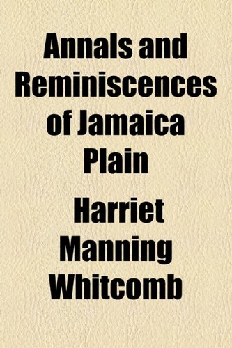 Annals and Reminiscences of Jamaica Plain  2010 9781153586672 Front Cover