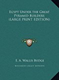 Egypt under the Great Pyramid Builders  N/A 9781169851672 Front Cover