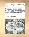 Pocket Hymn Book, for the Use of Christians of All Denominations  N/A 9781170176672 Front Cover