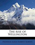 Rise of Wellington N/A 9781177601672 Front Cover