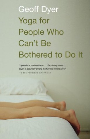 Yoga for People Who Can't Be Bothered to Do It Essays N/A 9781400031672 Front Cover