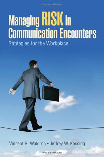 Managing Risk in Communication Encounters Strategies for the Workplace  2011 9781412966672 Front Cover
