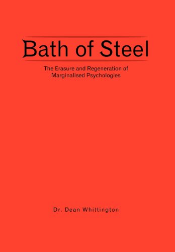 Bath of Steel The Erasure and Regeneration of Marginalised Psychologies  2012 9781467883672 Front Cover