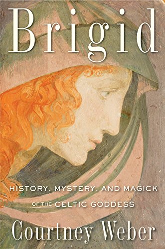 Brigid History, Mystery, and Magick of the Celtic Goddess  2015 9781578635672 Front Cover
