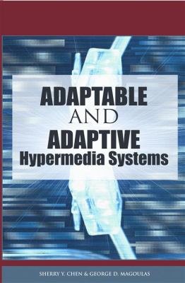 Adaptable and Adaptive Hypermedia Systems   2005 9781591405672 Front Cover