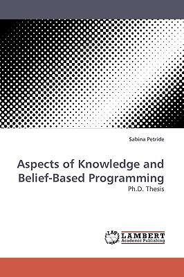 Aspects of Knowledge and Belief-Based Programming  N/A 9783838313672 Front Cover
