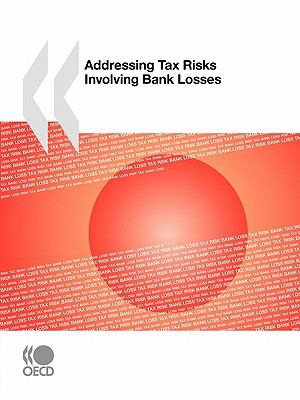 Addressing Tax Risks Involving Bank Losses  N/A 9789264088672 Front Cover