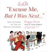 Excuse Me, but I Was Next : How to Handle 100 Manners Dilemmas Abridged  9780061142673 Front Cover