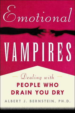 Emotional Vampires: Dealing with People Who Drain You Dry   2002 9780071381673 Front Cover
