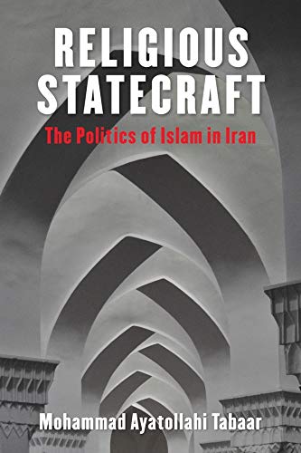 Religious Statecraft The Politics of Islam in Iran N/A 9780231183673 Front Cover