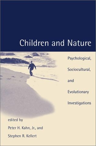 Children and Nature Psychological, Sociocultural, and Evolutionary Investigations  2002 9780262112673 Front Cover