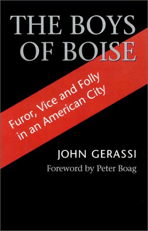 Boys of Boise Furor, Vice and Folly in an American City  2002 (Reprint) 9780295981673 Front Cover