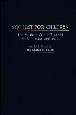 Not Just for Children The Mexican Comic Book in the Late 1960s And 1970s  1992 9780313254673 Front Cover
