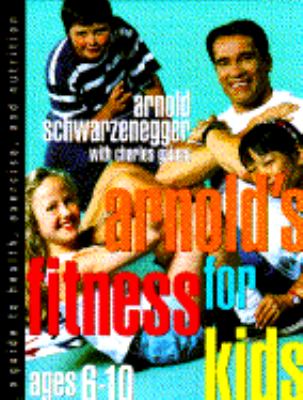 Arnold's Fitness for Kids A Guide to Health, Exercise and Nutrition N/A 9780385422673 Front Cover